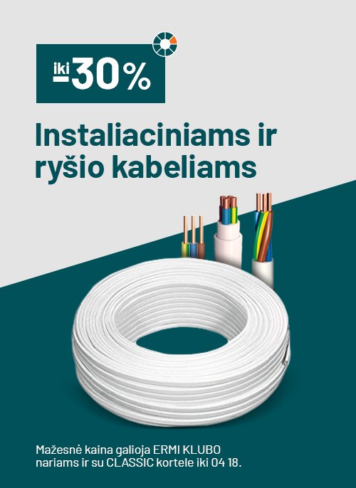 iki -30% Instaliaciniams ir ryšio kabeliams